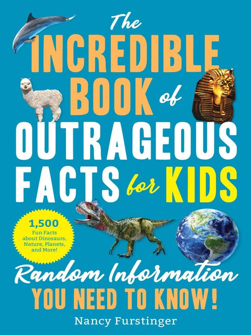 Title details for The Incredible Book of Outrageous Facts for Kids by Nancy Furstinger - Available
